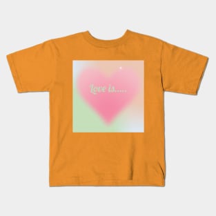 Love is.... Kids T-Shirt